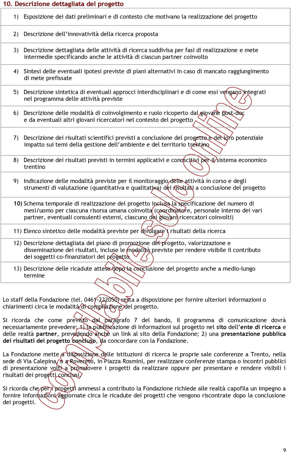 previste di piani alternativi in caso di mancato raggiungimento di mete prefissate 5) Descrizione sintetica di eventuali approcci interdisciplinari e di come essi vengano integrati nel programma