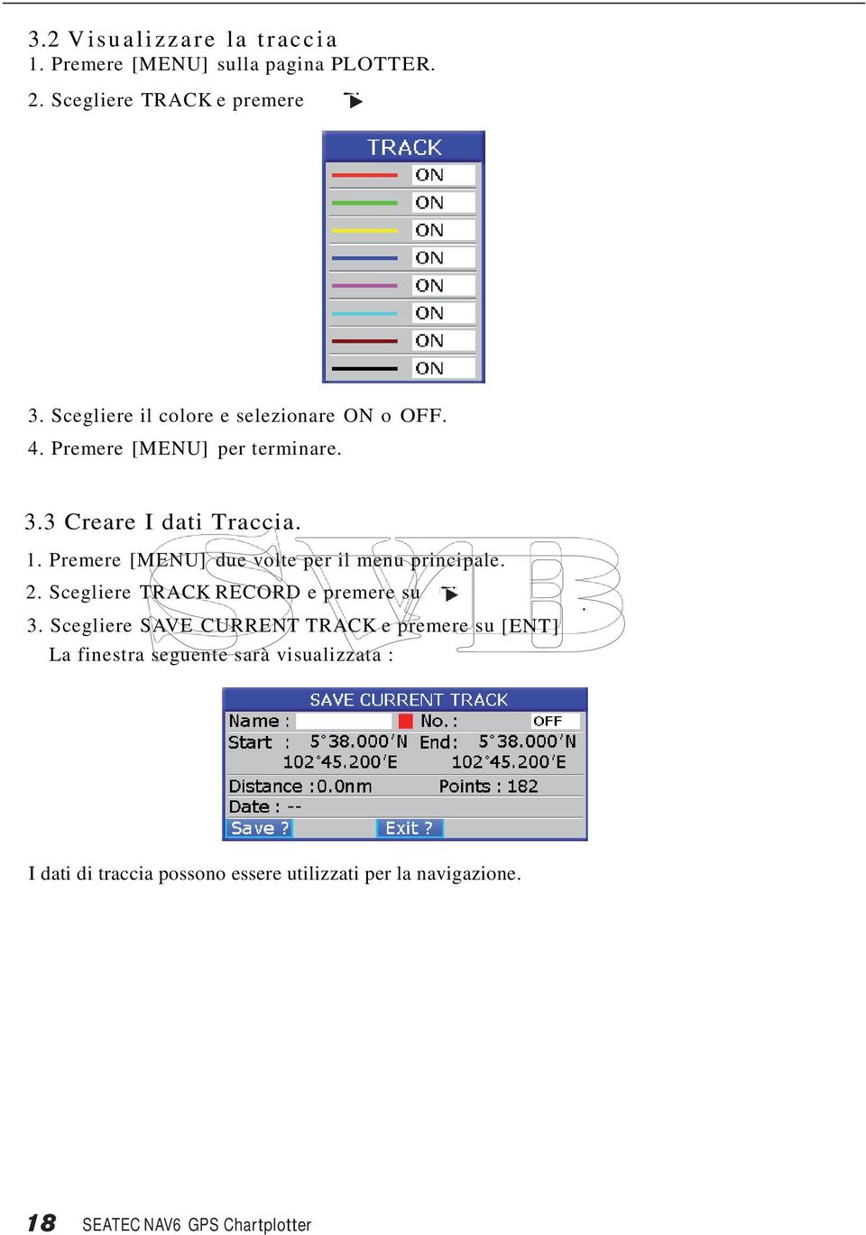 Premere [MENU] due volte per il menu principale. 2. Scegliere TRACK RECORD e premere su 3.