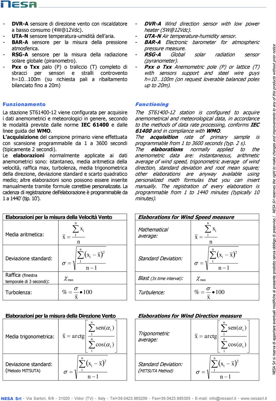 - P o T palo (P) o tralcco (T) completo d sbracc per sesor e strall cotroveto h=0 00m (su rchesta pal a rbaltameto blacato fo a 20m) Fuzoameto La stazoe ST6400-2 vee cofgurata per acqusre dat