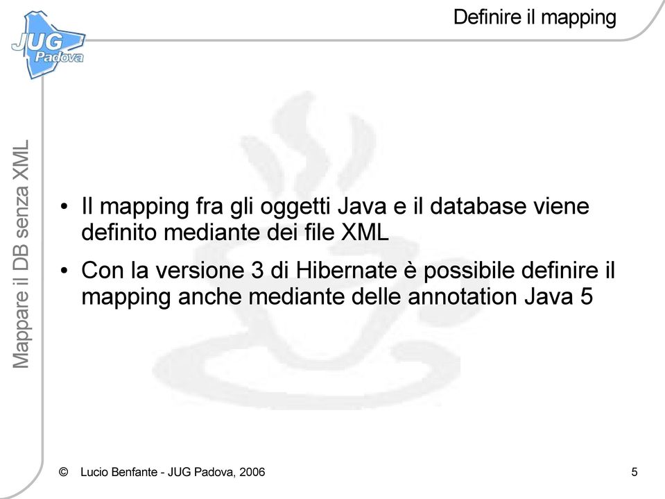 versione 3 di Hibernate è possibile definire il mapping