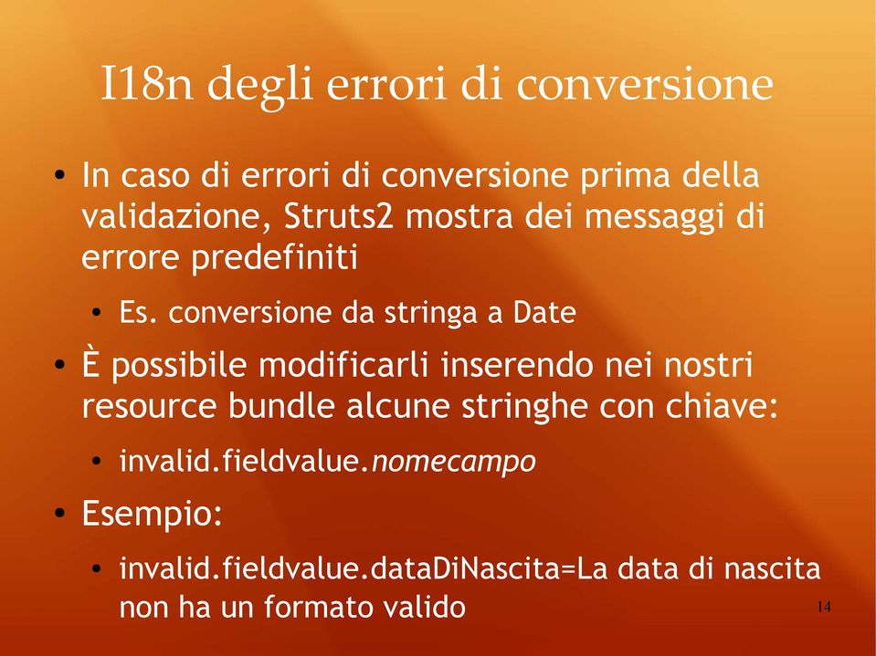 conversione da stringa a Date È possibile modificarli inserendo nei nostri resource bundle