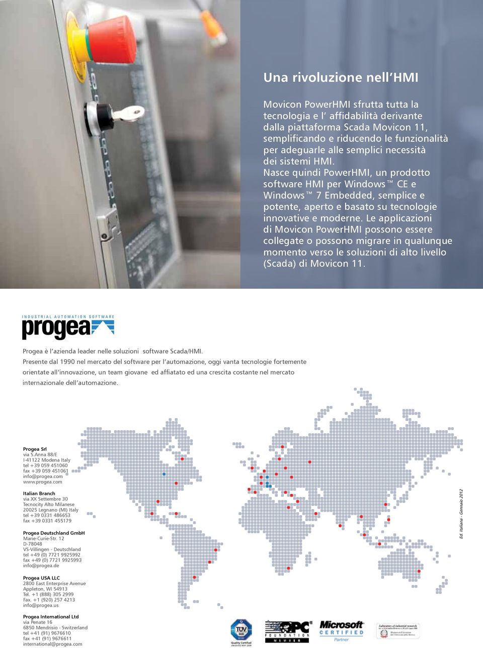 Le applicazioni di Movicon PowerHMI posso essere collegate o posso migrare in qualunque momento verso le soluzioni di alto livello (Scada) di Movicon 11.