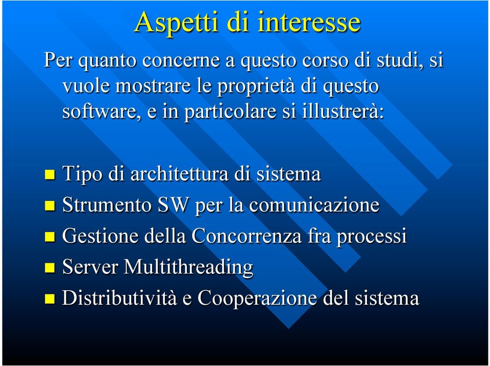 di architettura di sistema n Strumento SW per la comunicazione n Gestione della