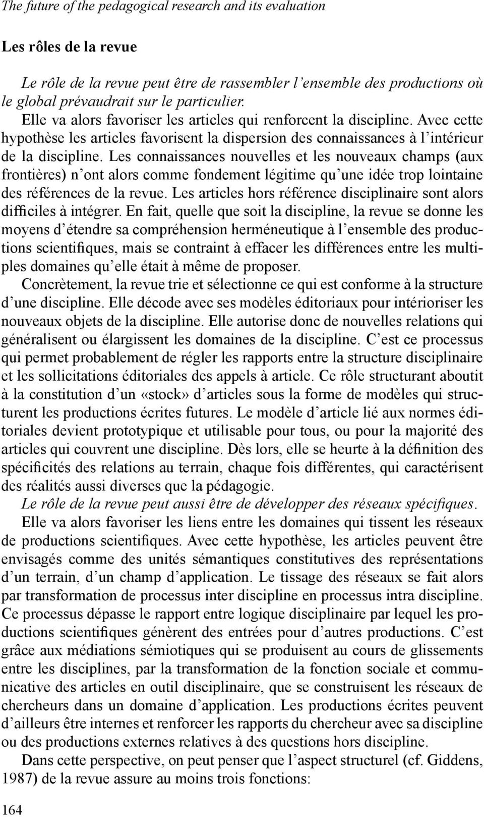 Les connaissances nouvelles et les nouveaux champs (aux frontières) n ont alors comme fondement légitime qu une idée trop lointaine des références de la revue.