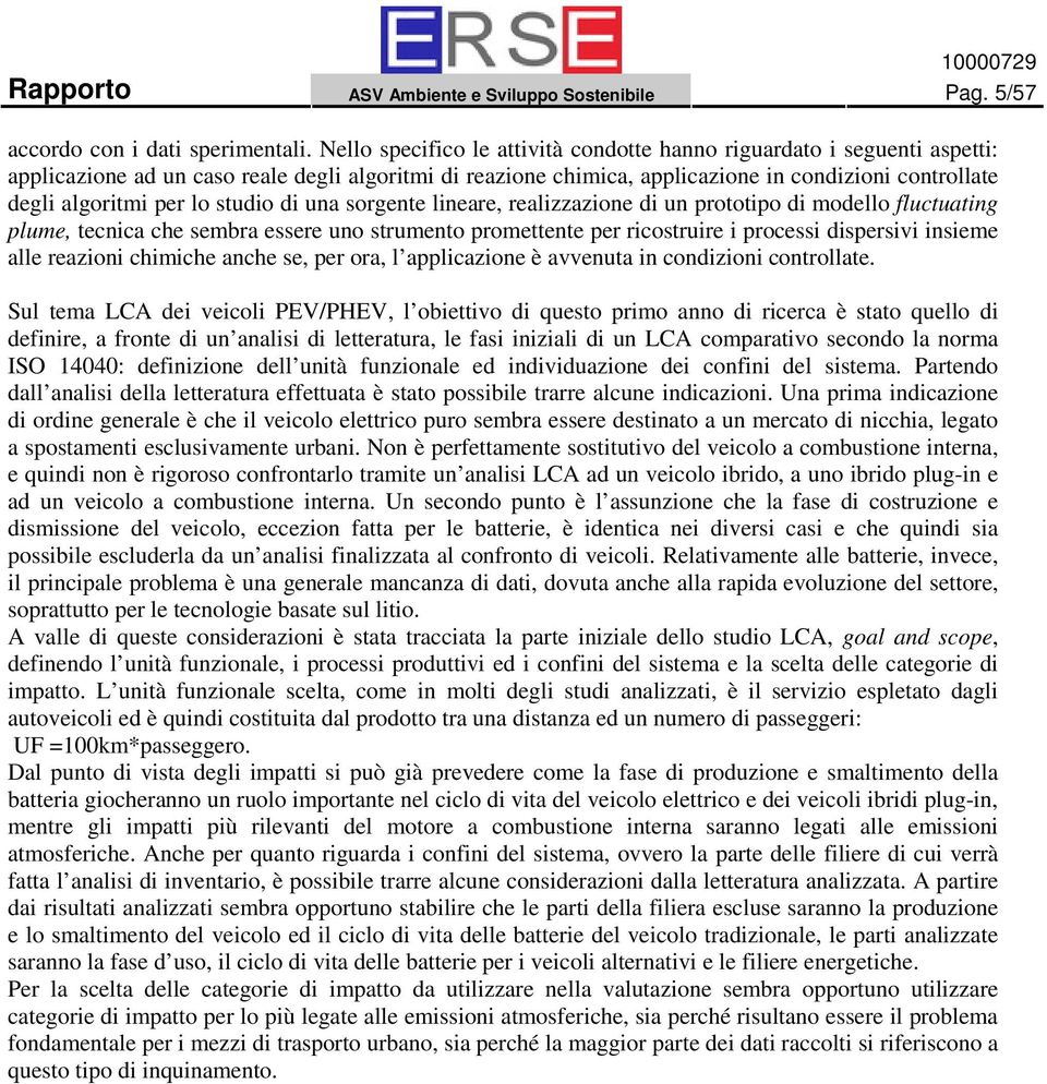 lo studio di una sorgente lineare, realizzazione di un prototipo di modello fluctuating plume, tecnica che sembra essere uno strumento promettente per ricostruire i processi dispersivi insieme alle