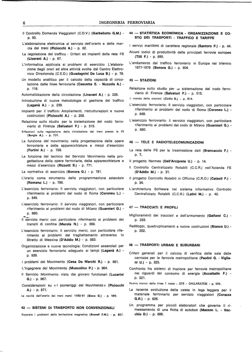 L'informatica applicata ai problemi di esercizio: L'elaborazione degli orari ed altre attività svolte dal Centro Elettronico Direzionale (C.E.D.) (Guadagnini De Luca B.) - p. 79.