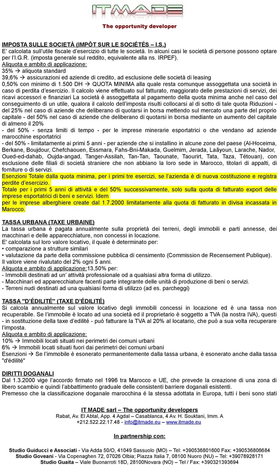 500 DH QUOTA MINIMA alla quale resta comunque assoggettata una società in caso di perdita d esercizio.