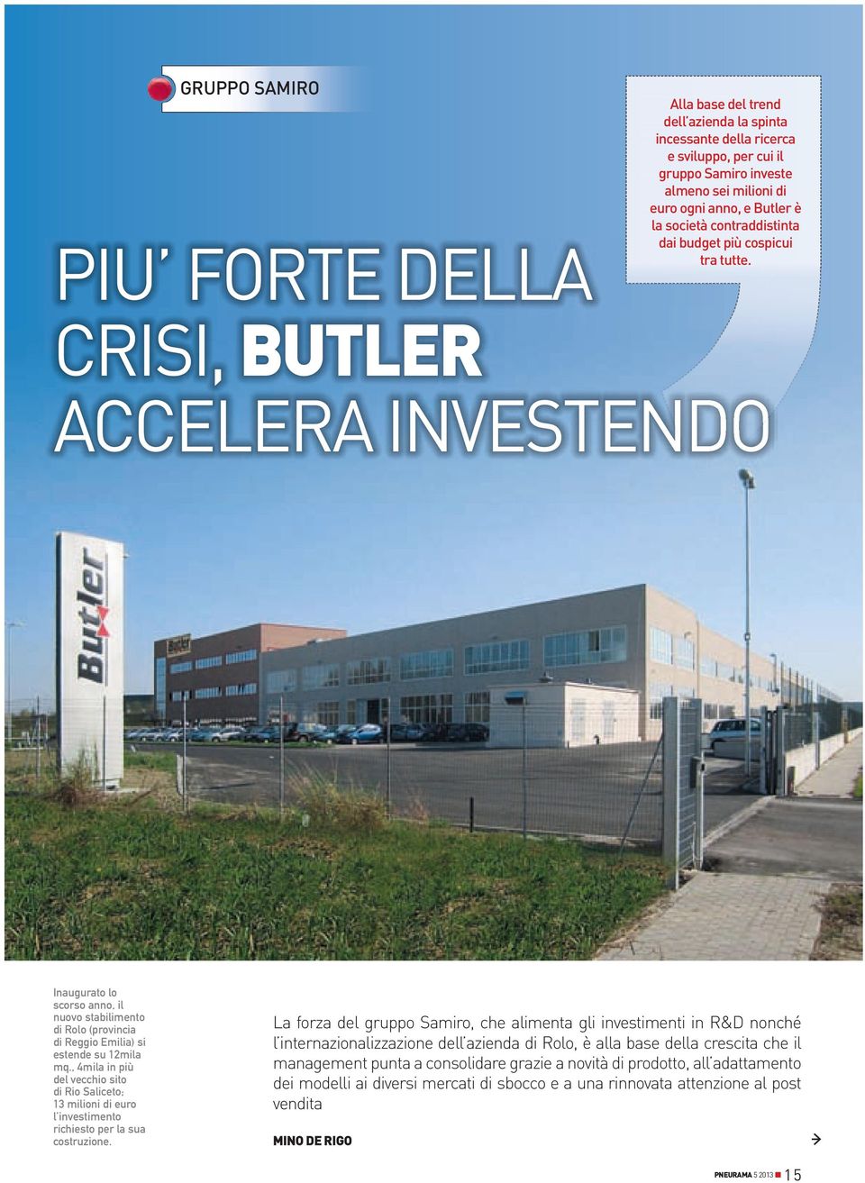 PIU FORTE DELLA CRISI, BuTLer ACCELERA INVESTENDO Inaugurato lo scorso anno, il nuovo stabilimento di Rolo (provincia di Reggio Emilia) si estende su 12mila mq.