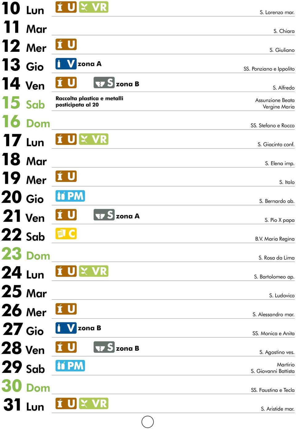 Alfredo Assunzione Beata Vergine Maria SS. Stefano e Rocco S. Giacinto conf. S. Elena imp. S. Italo S. Bernardo ab. S. Pio X papa B.V. Maria Regina S.