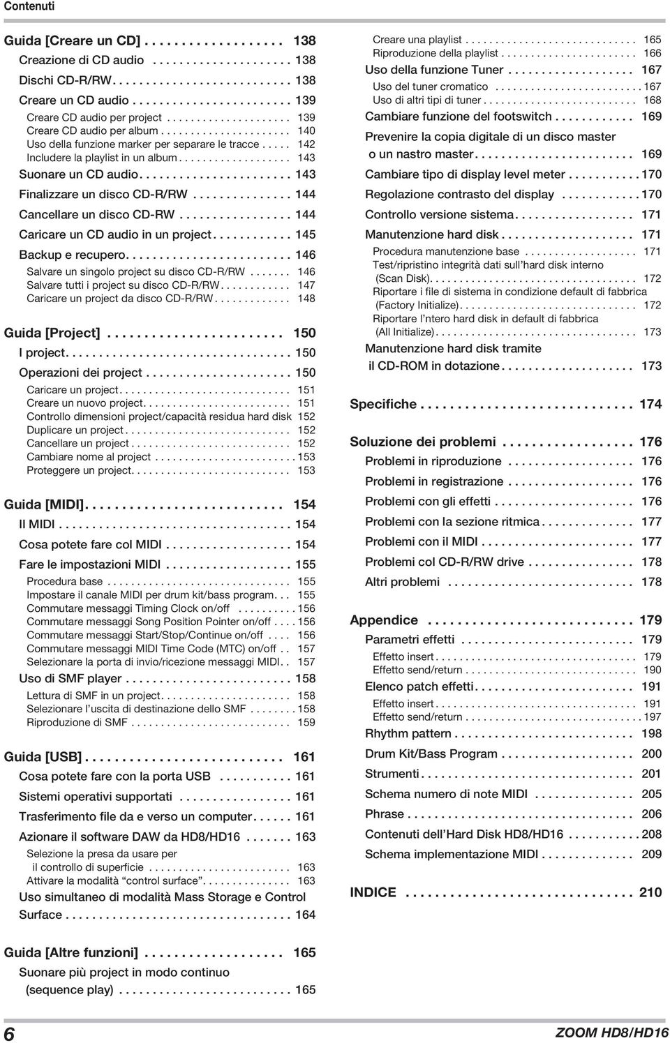 ...................... 143 Finalizzare un disco CD-R/RW............... 144 Cancellare un disco CD-RW................. 144 Caricare un CD audio in un project............ 145 Backup e recupero.