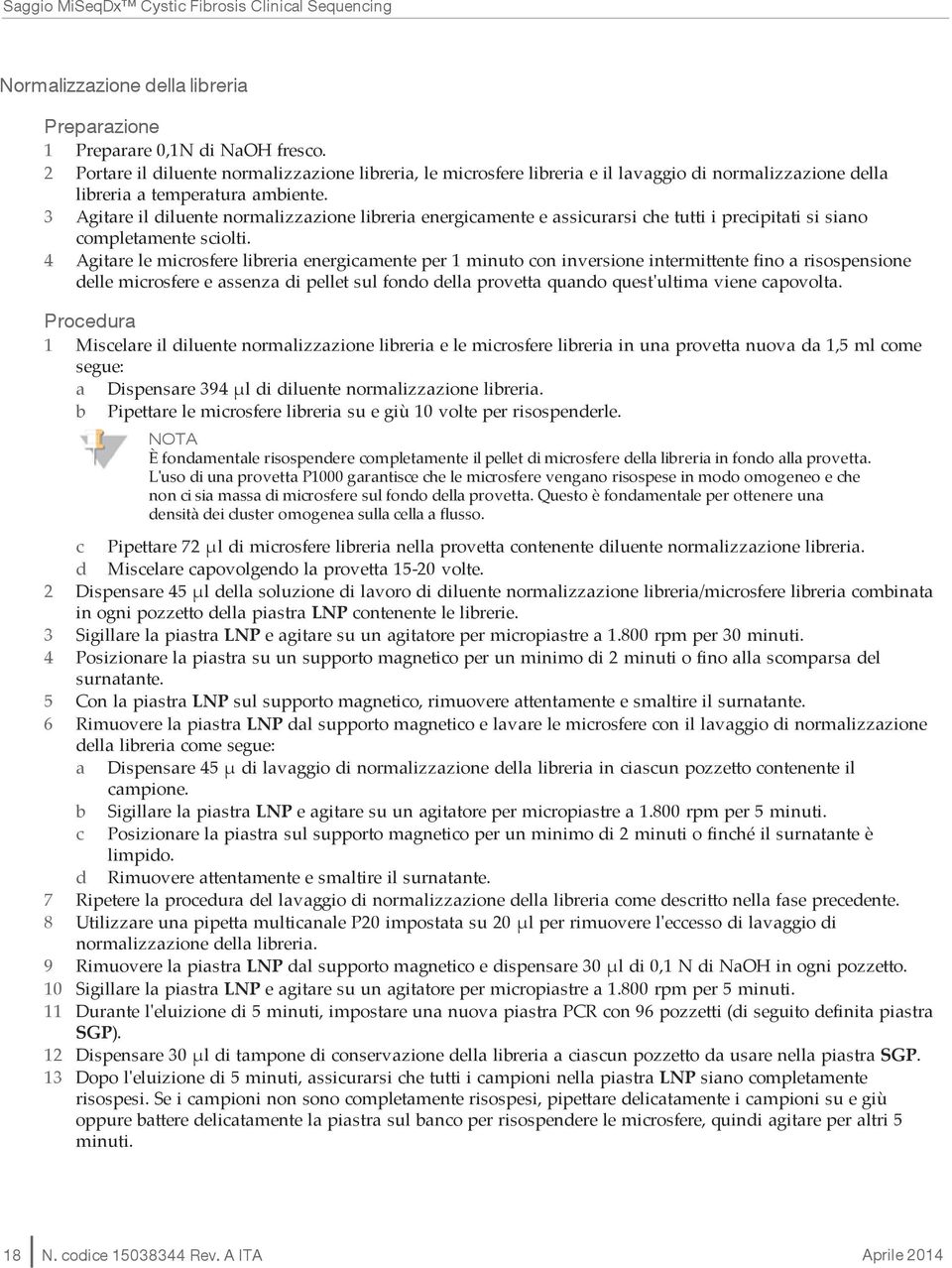 3 Agitare il diluente normalizzazione libreria energicamente e assicurarsi che tutti i precipitati si siano completamente sciolti.