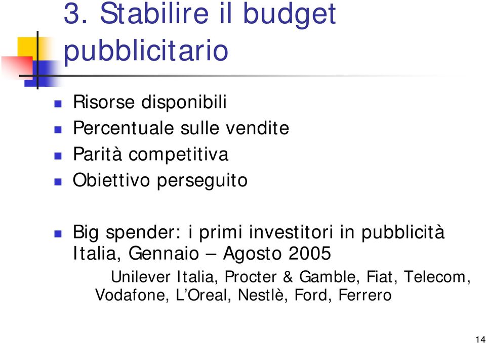 primi investitori in pubblicità Italia, Gennaio Agosto 2005 Unilever