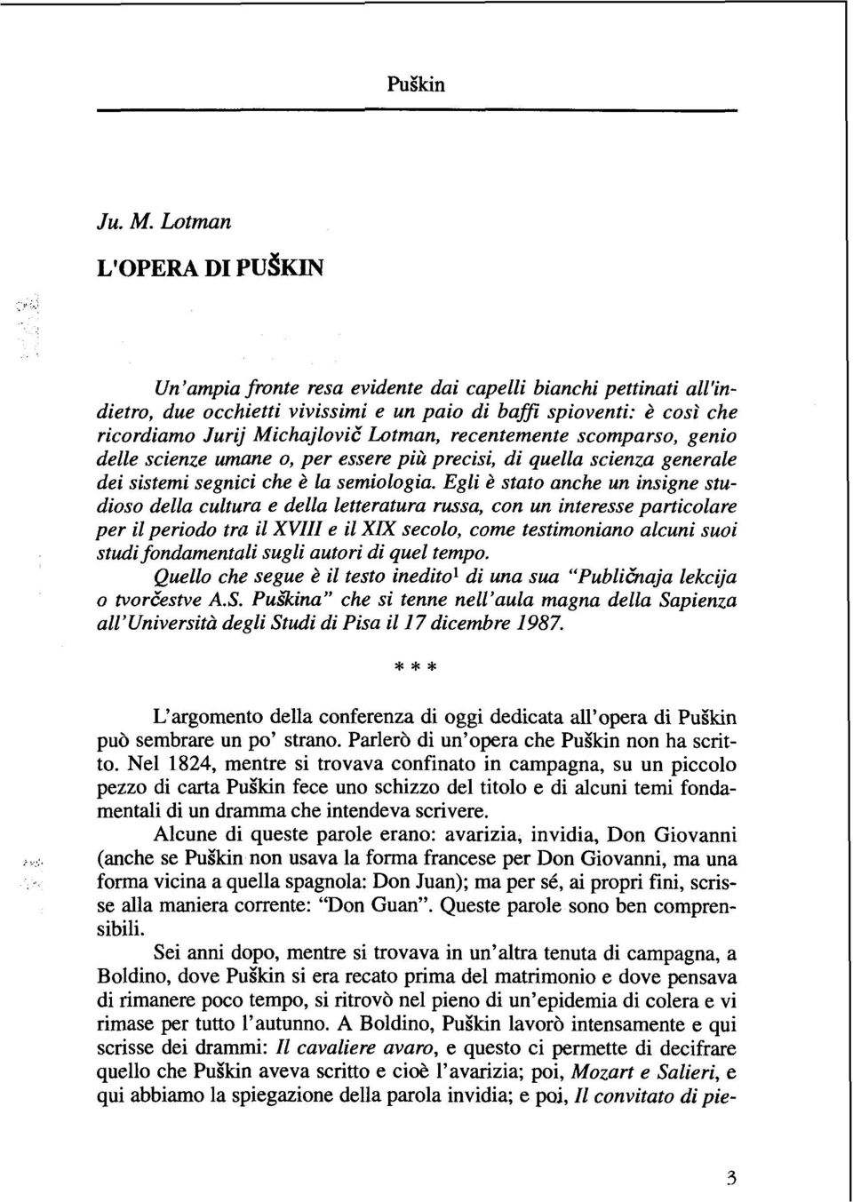 scomparso, genio delle scienze umane o, per essere più precisi, di quella scienza generale dei sistemi segnici che è la semiologia.