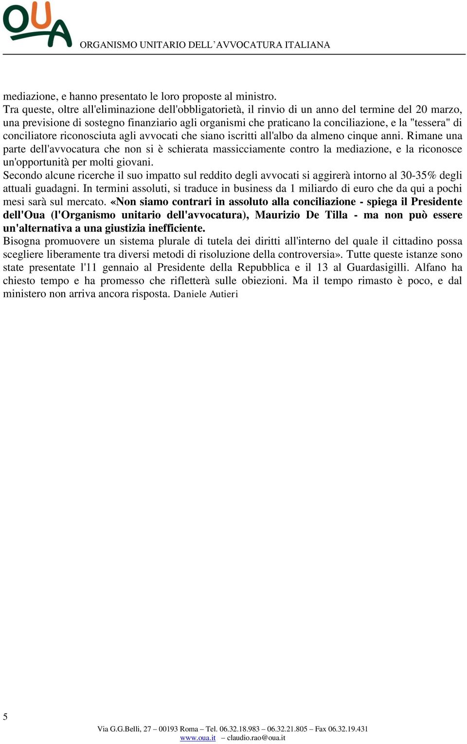 "tessera" di conciliatore riconosciuta agli avvocati che siano iscritti all'albo da almeno cinque anni.