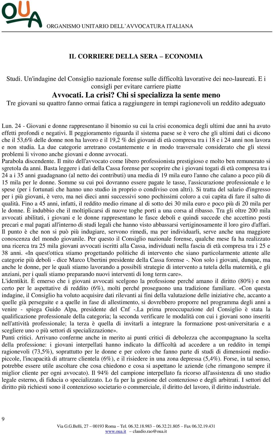 24 - Giovani e donne rappresentano il binomio su cui la crisi economica degli ultimi due anni ha avuto effetti profondi e negativi.