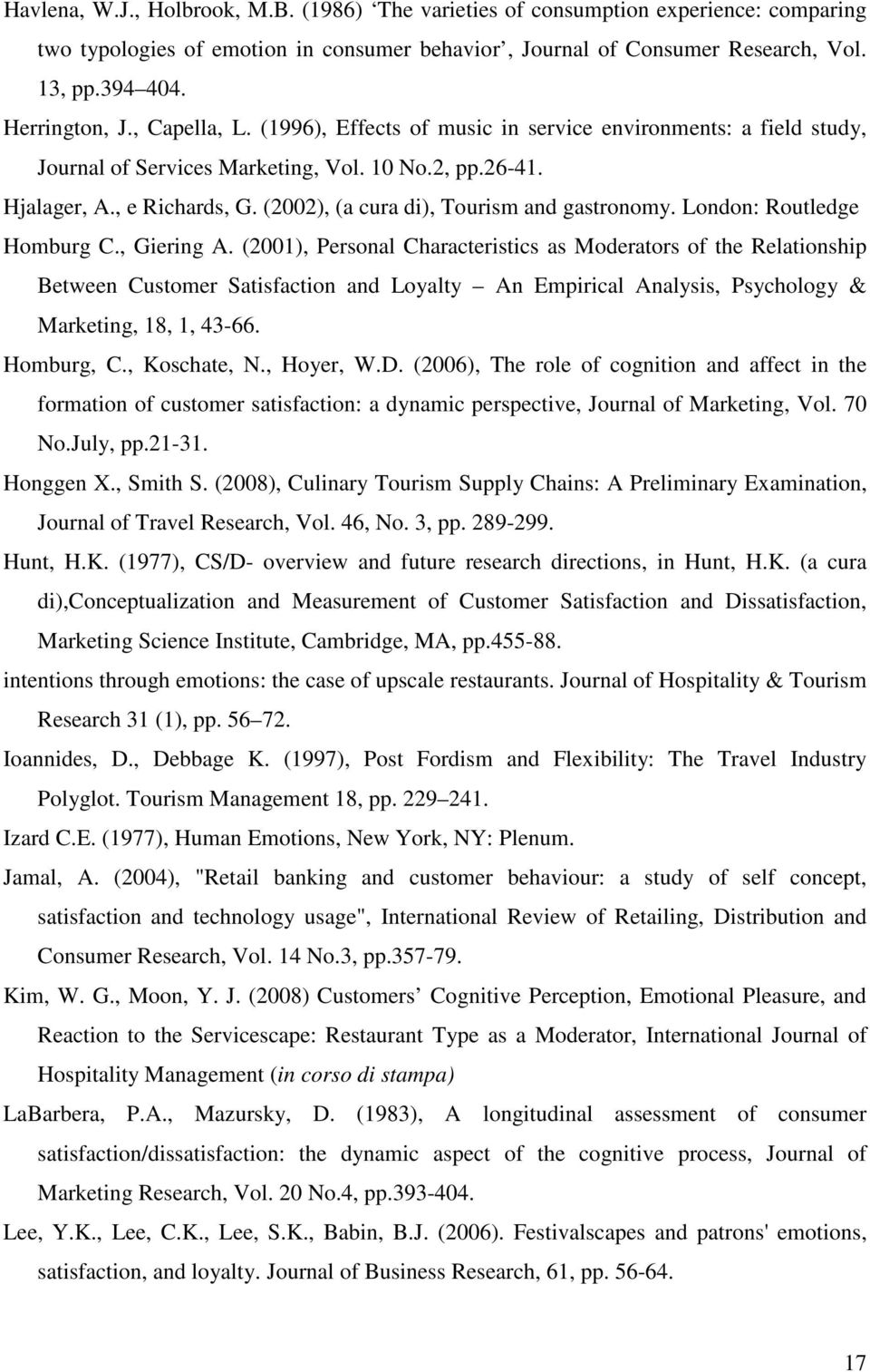 (2002), (a cura di), Tourism and gastronomy. London: Routledge Homburg C., Giering A.