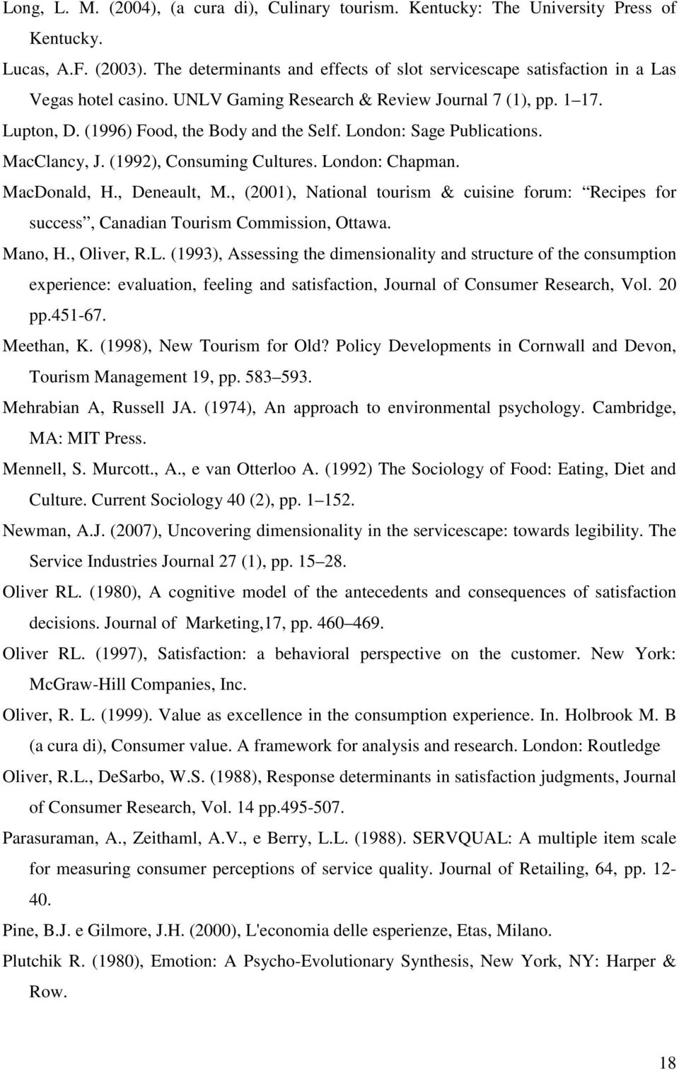 London: Sage Publications. MacClancy, J. (1992), Consuming Cultures. London: Chapman. MacDonald, H., Deneault, M.