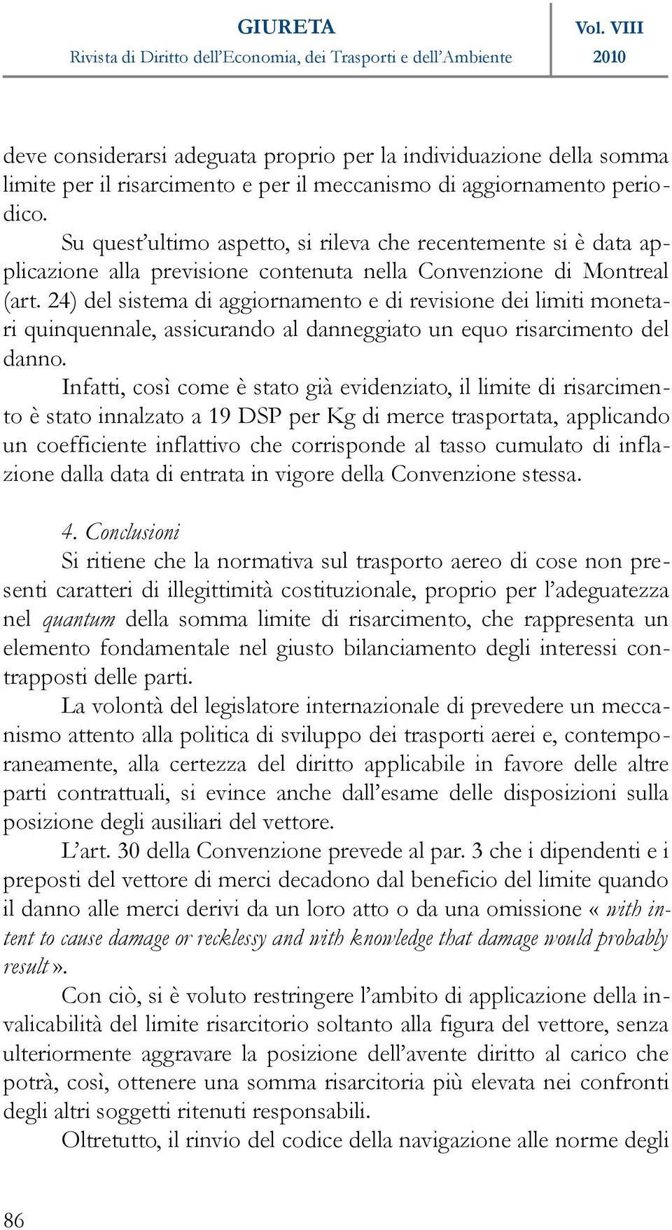 24) del sistema di aggiornamento e di revisione dei limiti monetari quinquennale, assicurando al danneggiato un equo risarcimento del danno.