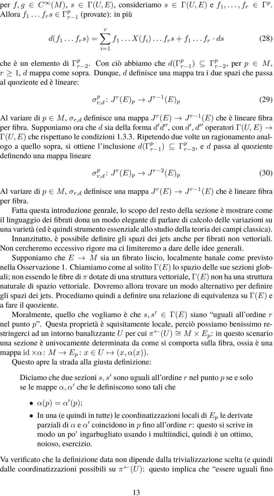 Dunque, d definisce una mappa tra i due spazi che passa al quoziente ed è lineare: σ p r,d : J r (E) p J r 1 (E) p (29) Al variare di p M, σ r,d definisce una mappa J r (E) J r 1 (E) che è lineare