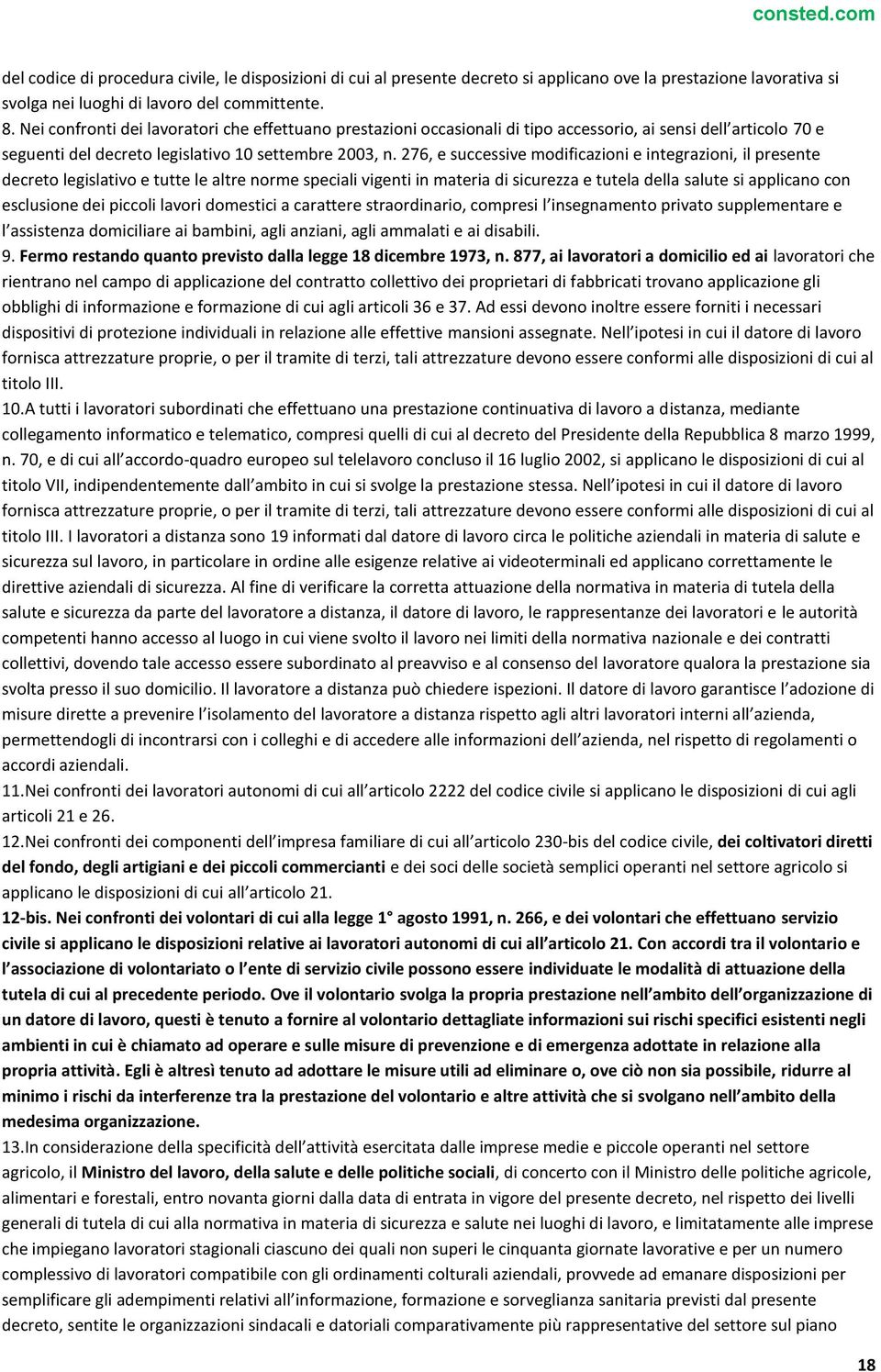 276, e successive modificazioni e integrazioni, il presente decreto legislativo e tutte le altre norme speciali vigenti in materia di sicurezza e tutela della salute si applicano con esclusione dei