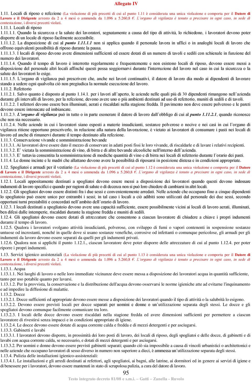 L organo di vigilanza è tenuto a precisare in ogni caso, in sede di contestazione, i diversi precetti violati. 1.