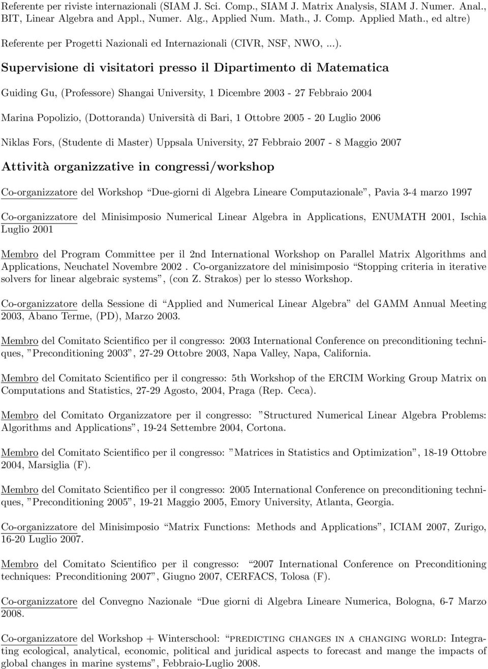 Referente per Progetti Nazionali ed Internazionali (CIVR, NSF, NWO,...).