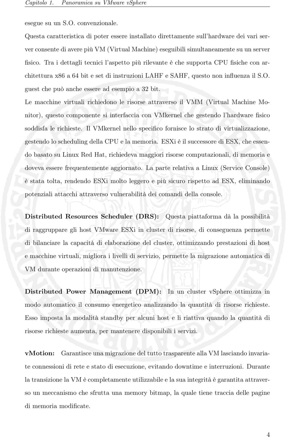 Tra i dettagli tecnici l aspetto più rilevante è che supporta CPU fisiche con architettura x86 a 64 bit e set di instruzioni LAHF e SAHF, questo non influenza il S.O.