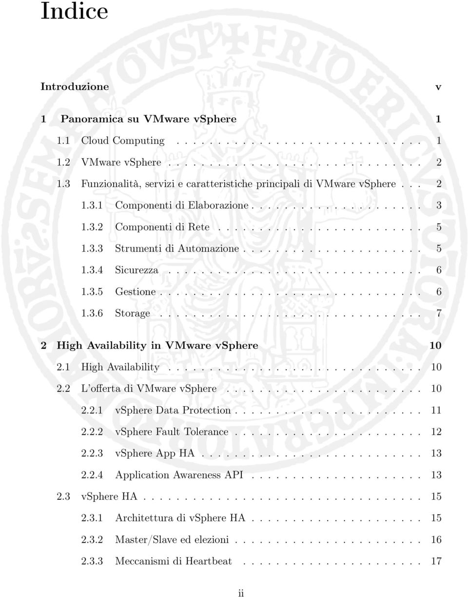 ..................... 5 1.3.4 Sicurezza............................... 6 1.3.5 Gestione................................ 6 1.3.6 Storage................................ 7 2 High Availability in VMware vsphere 10 2.