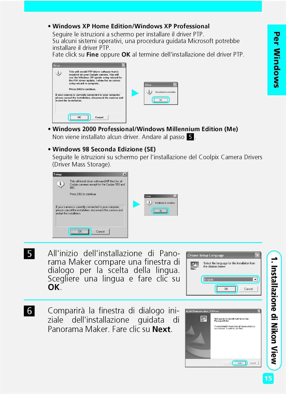 Per Windows Windows 2000 Professional/Windows Millennium Edition (Me) Non viene installato alcun driver. Andare al passo 5.