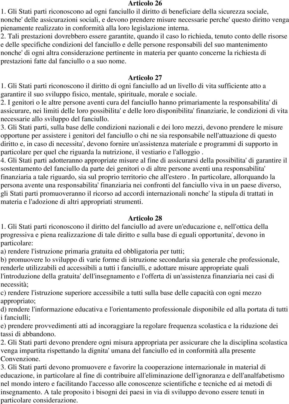 pienamente realizzato in conformità alla loro legislazione interna. 2.