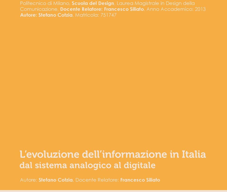 Stefano Cotzia, Matricola: 751747 L evoluzione dell informazione in Italia dal