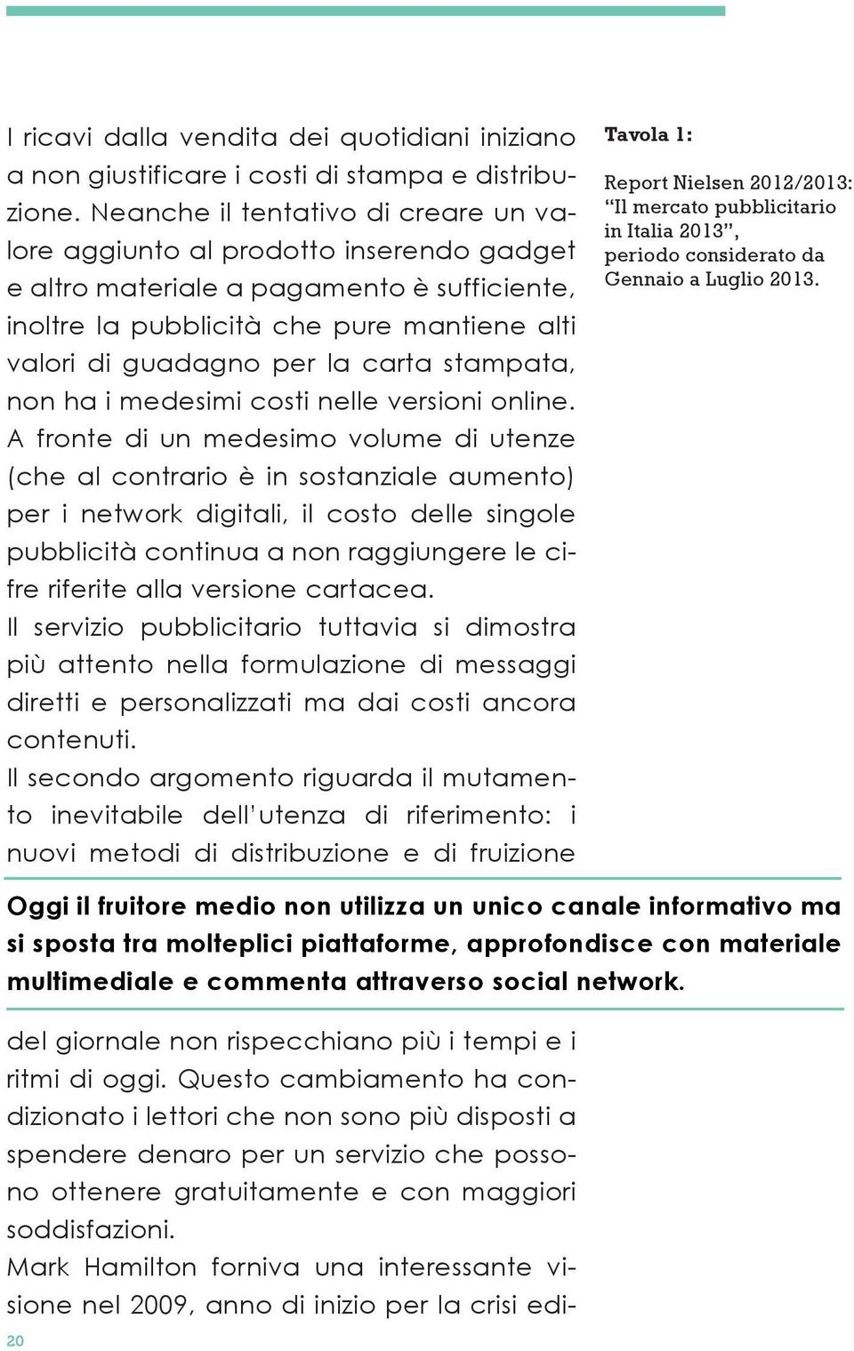 carta stampata, non ha i medesimi costi nelle versioni online.