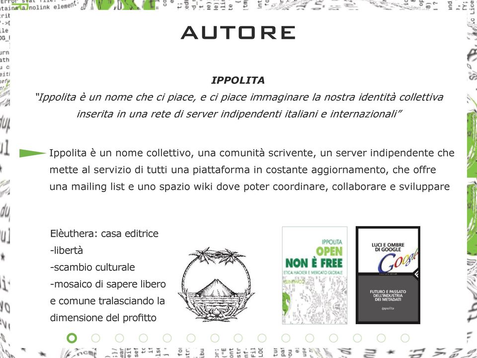 servizio di tutti una piattaforma in costante aggiornamento, che offre una mailing list e uno spazio wiki dove poter coordinare,