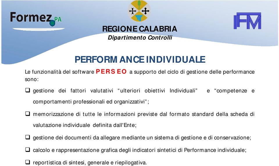 scheda di valutazione individuale definita dall'ente; REGIONE CALABRIA PERFORMANCE INDIVIDUALE gestione dei documenti da allegare mediante un sistema di