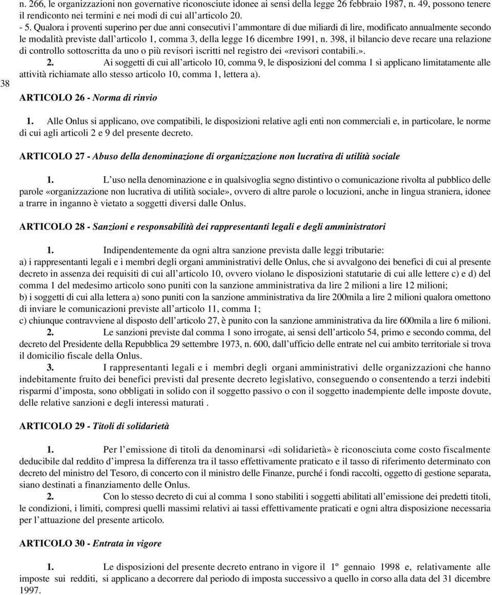 398, il bilancio deve recare una relazione di controllo sottoscritta da uno o più revisori iscritti nel registro dei «revisori contabili.». 2.