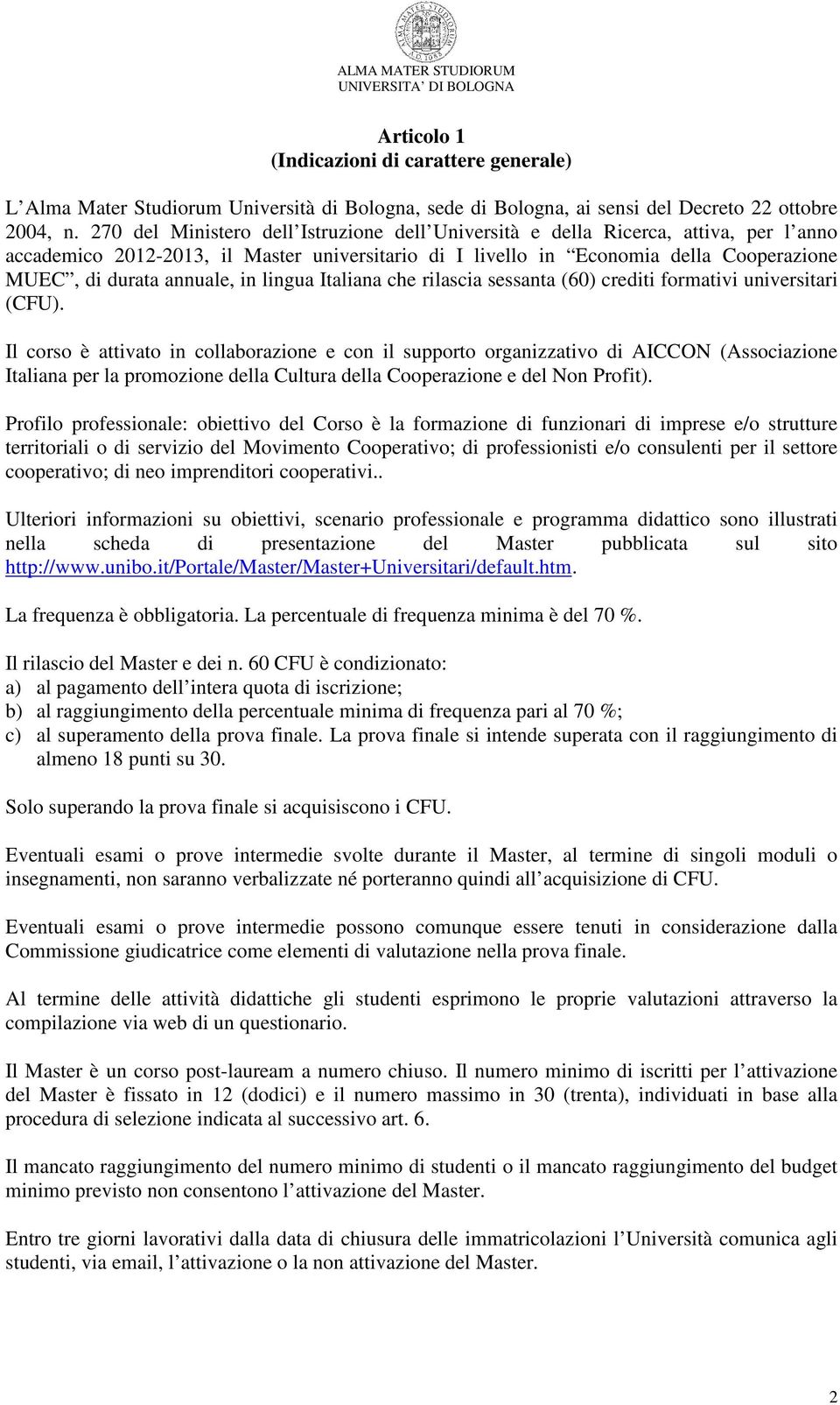 annuale, in lingua Italiana che rilascia sessanta (60) crediti formativi universitari (CFU).