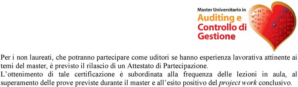 L ottenimento di tale certificazione è subordinata alla frequenza delle lezioni in aula, al