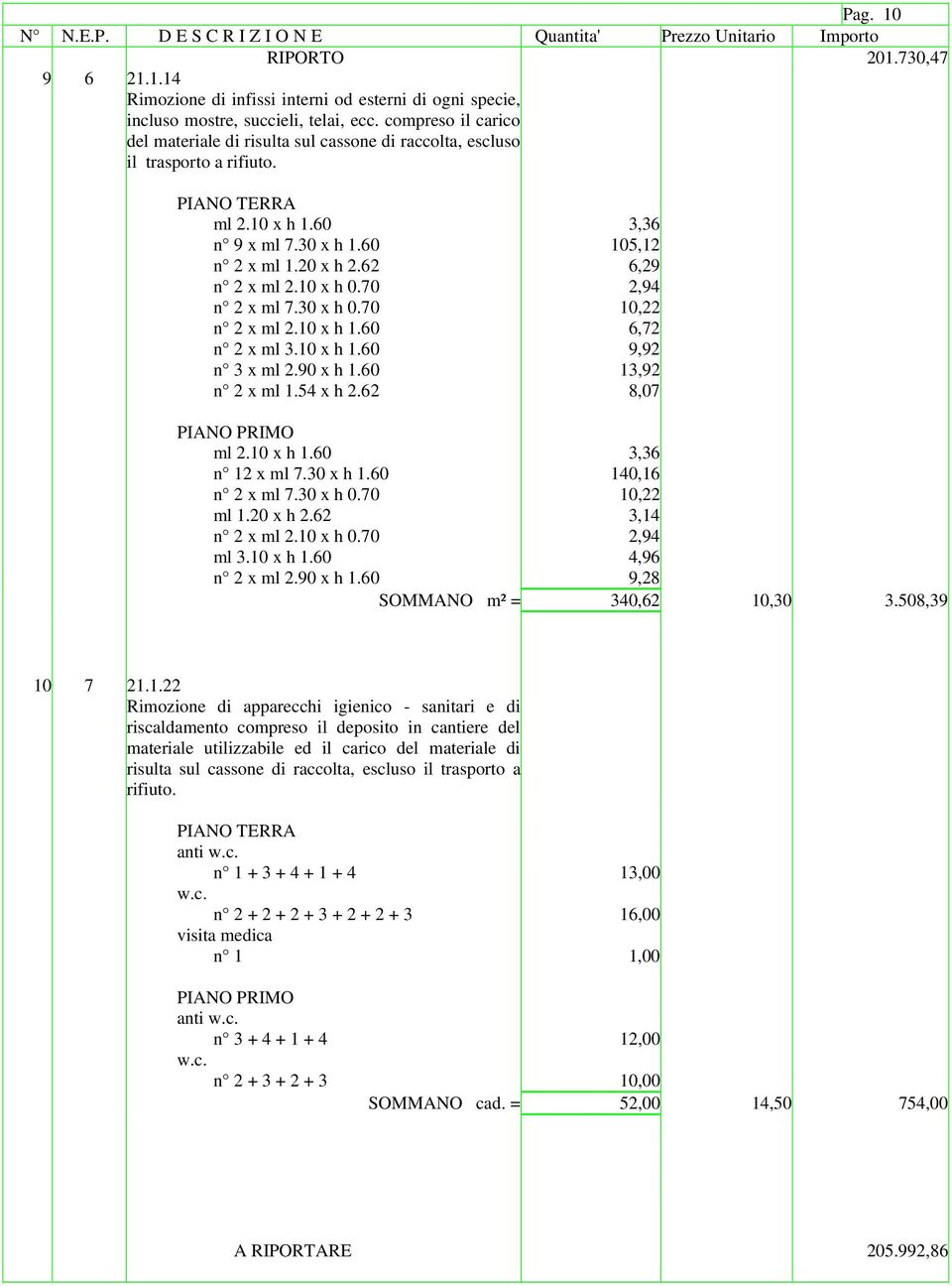 10 x h 0.70 2,94 n 2 x ml 7.30 x h 0.70 10,22 n 2 x ml 2.10 x h 1.60 6,72 n 2 x ml 3.10 x h 1.60 9,92 n 3 x ml 2.90 x h 1.60 13,92 n 2 x ml 1.54 x h 2.62 8,07 ml 2.10 x h 1.60 3,36 n 12 x ml 7.