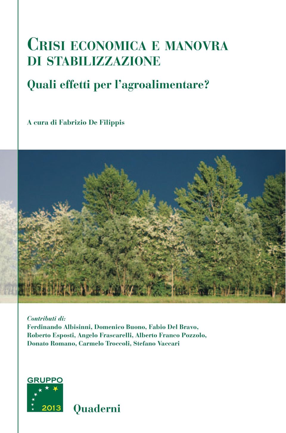 A cura di Fabrizio De Filippis Contributi di: Ferdinando Albisinni, Domenico