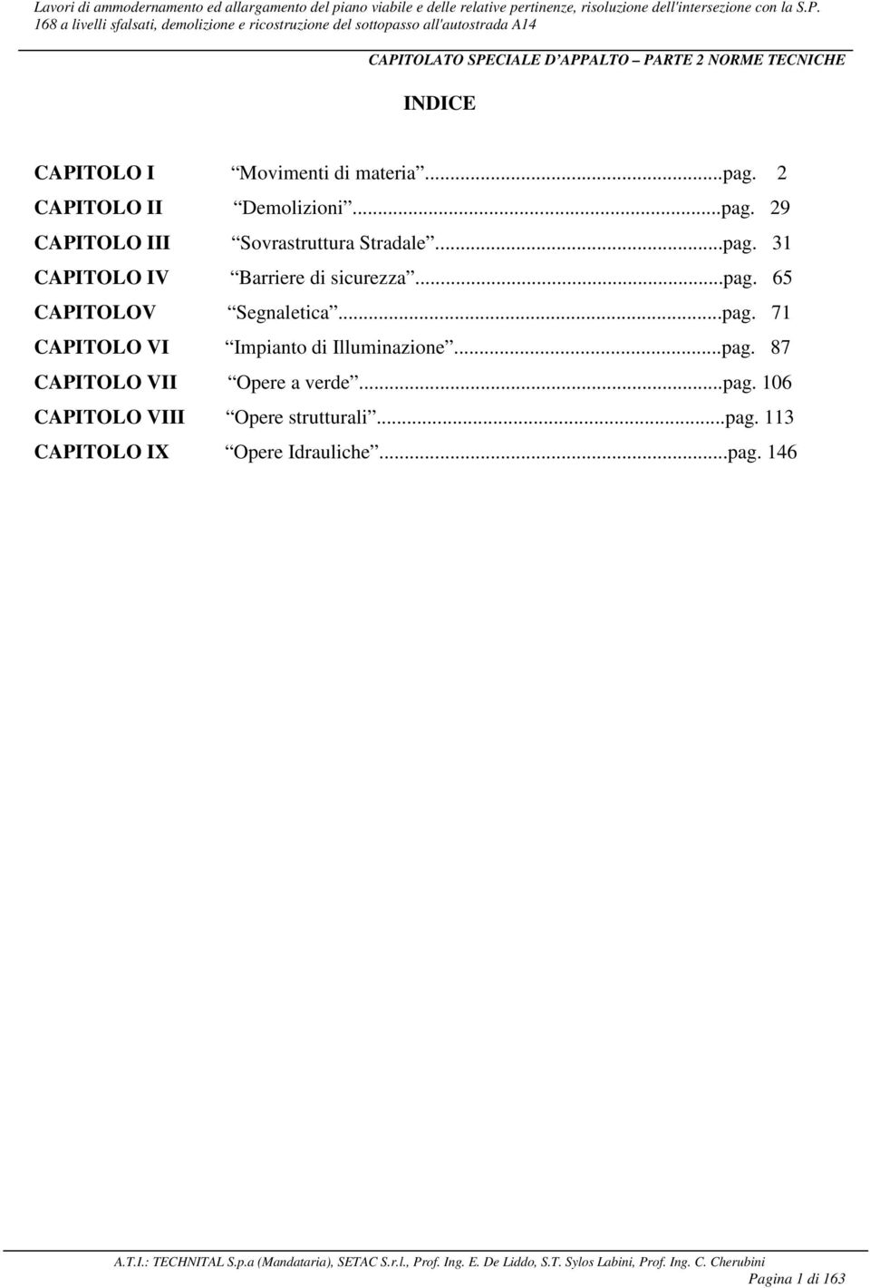 ..pag. 87 CAPITOLO VII Opere a verde...pag. 106 CAPITOLO VIII Opere strutturali...pag. 113 CAPITOLO IX Opere Idrauliche.