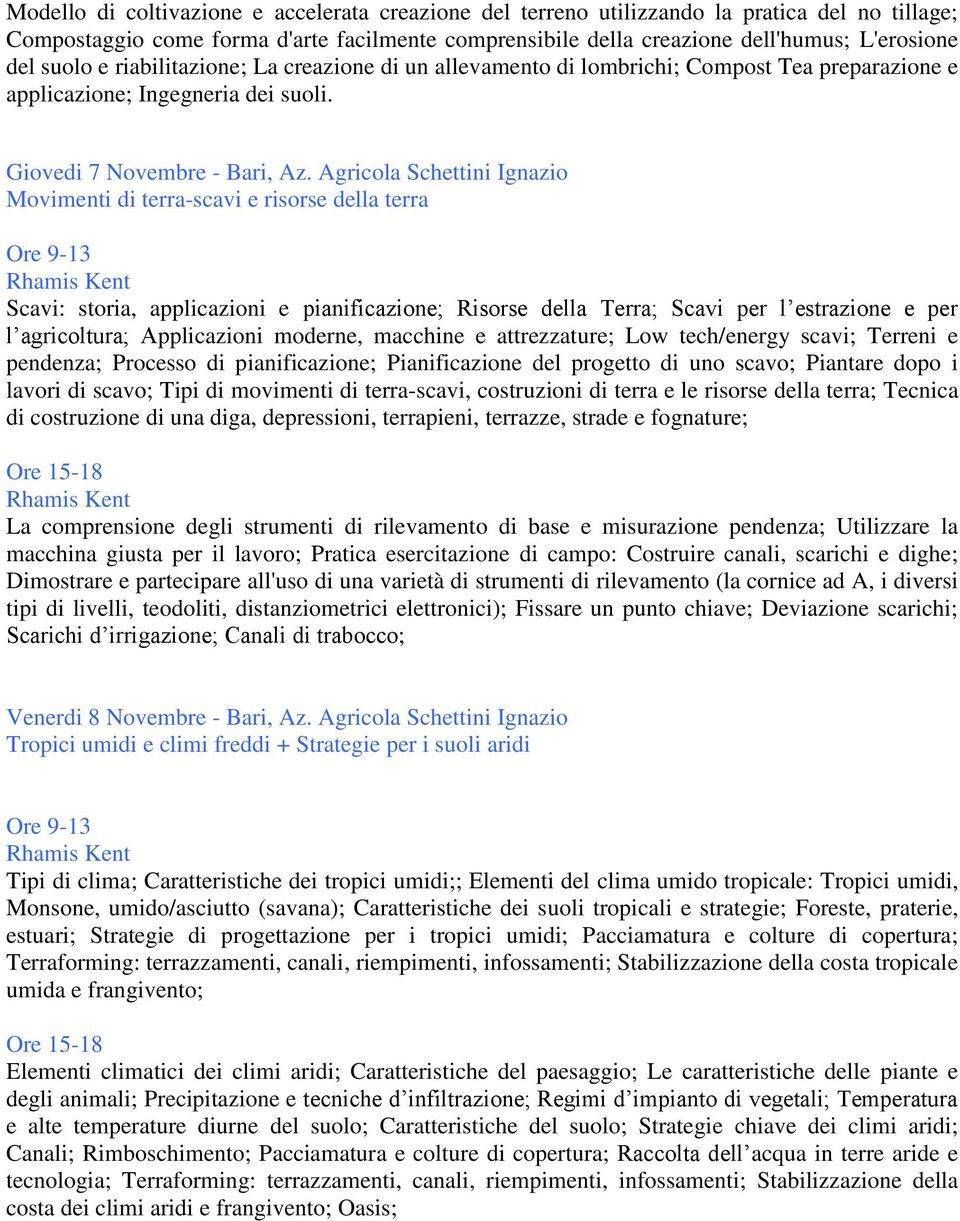 Agricola Schettini Ignazio Movimenti di terra-scavi e risorse della terra Scavi: storia, applicazioni e pianificazione; Risorse della Terra; Scavi per l estrazione e per l agricoltura; Applicazioni