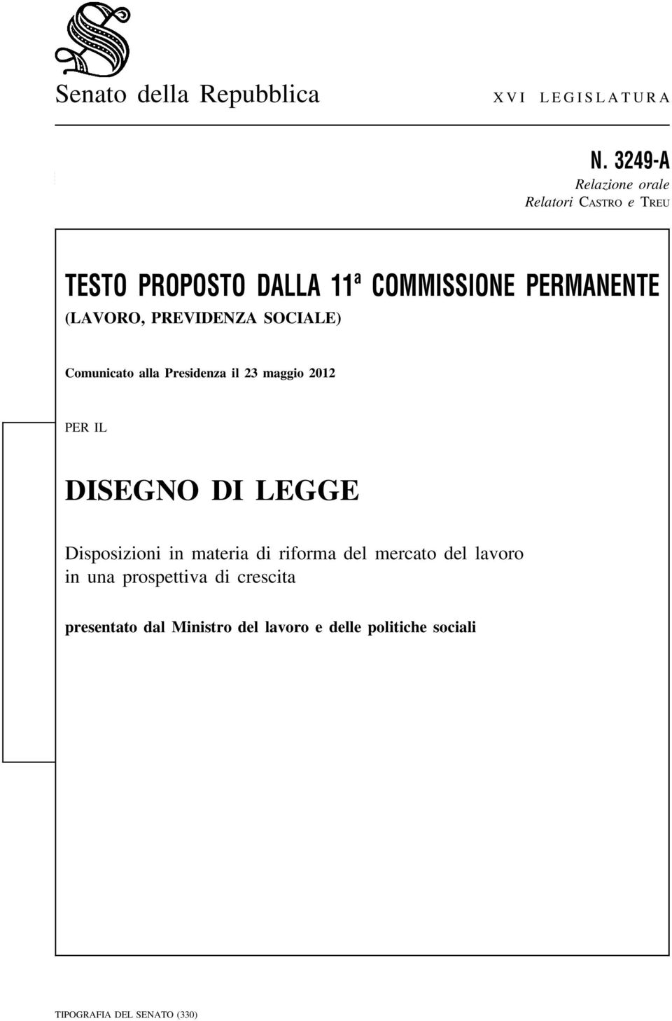 PREVIDENZA SOCIALE) Comunicato alla Presidenza il 23 maggio 2012 PER IL DISEGNO DI LEGGE Disposizioni