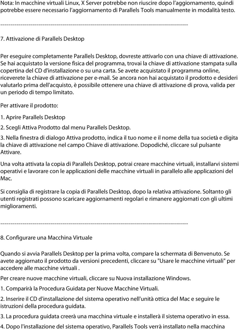 Se hai acquistato la versione fisica del programma, trovai la chiave di attivazione stampata sulla copertina del CD d'installazione o su una carta.