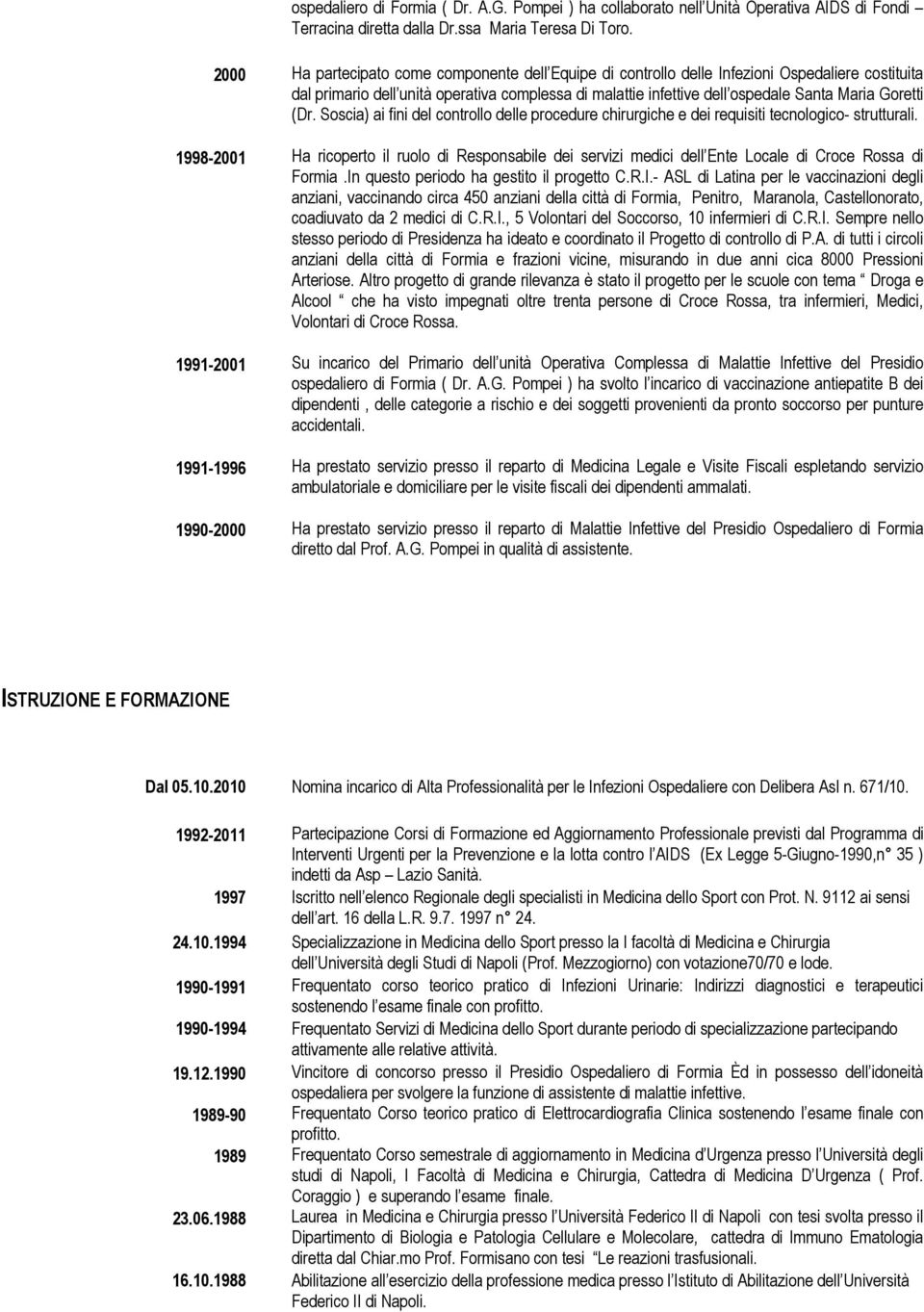 (Dr. Soscia) ai fini del controllo delle procedure chirurgiche e dei requisiti tecnologico- strutturali.