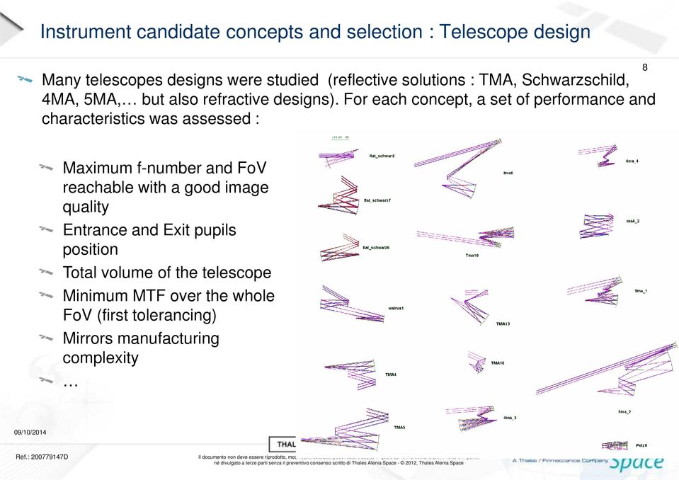 For each concept, a set of performance and characteristics was assessed : 8 Maximum f-number and FoV reachable with