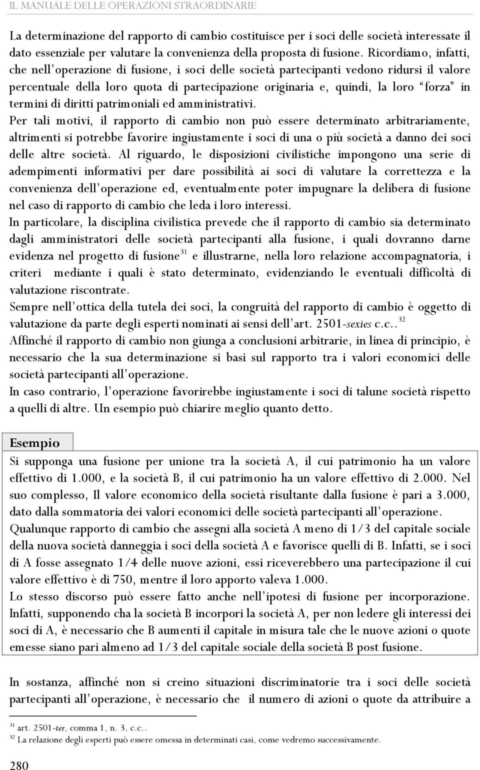 termini di diritti patrimoniali ed amministrativi.