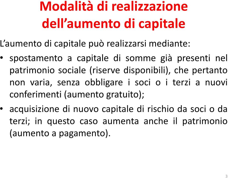 non varia, senza obbligare i soci o i terzi a nuovi conferimenti (aumento gratuito); acquisizione di