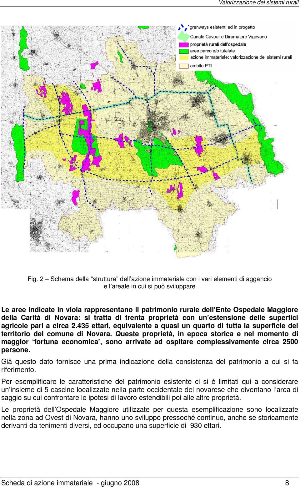 435 ettari, equivalente a quasi un quarto di tutta la superficie del territorio del comune di Novara.