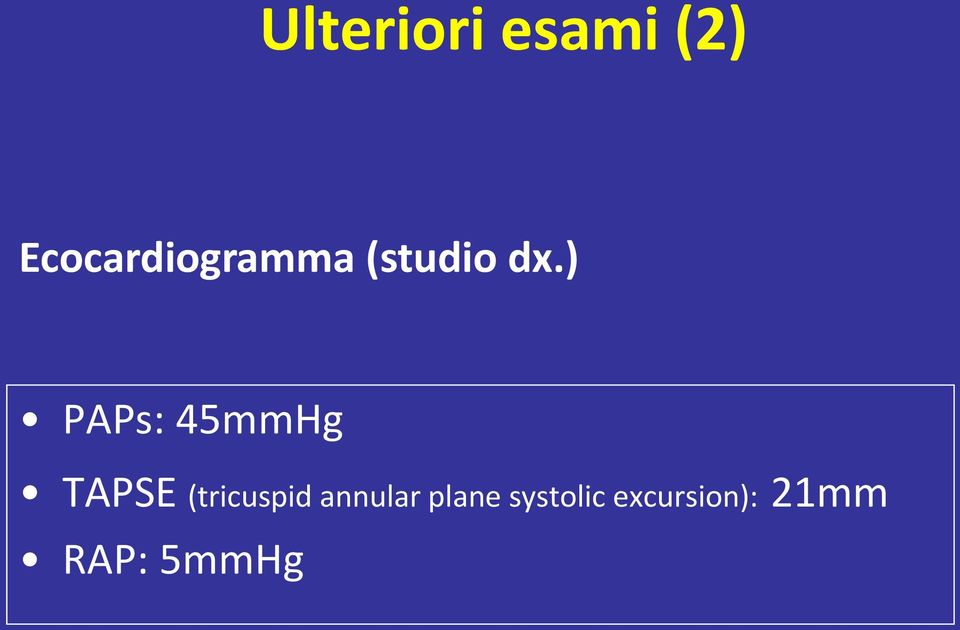 ) PAPs: 45mmHg TAPSE (tricuspid