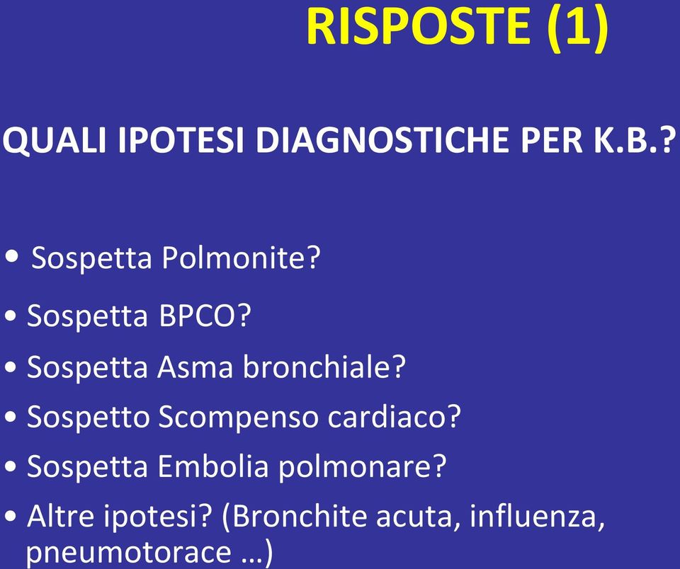 Sospetta Asma bronchiale? Sospetto Scompenso cardiaco?